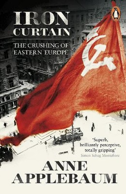 Iron Curtain: The Crushing of Eastern Europe 1944-56 by Anne Applebaum (English)