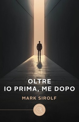 Mark Sirolf Oltre. Io prima, me dopo (Paperback)