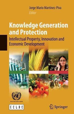 Knowledge Generation and Protection: Intellectual Property, Innovation and Econo