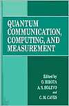 Quantum Communication, Computing, And Measurement