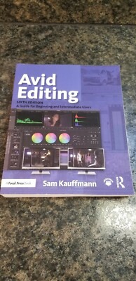 Avid Editing 6th Ed. A Guide for Beginning & Intermediate Users Kauffmann (A117)