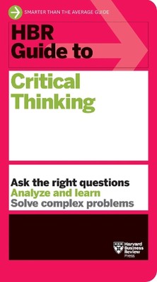 HBR Guide to Critical Thinking by Harvard Business Review (English) Paperback Bo