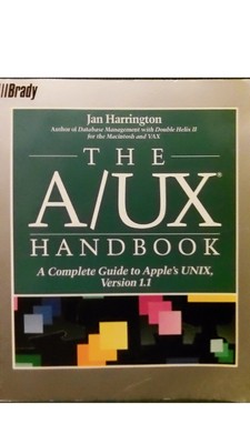 The A/UX Handbook: A Complete Guide to Apple's UNIX Version 1.1