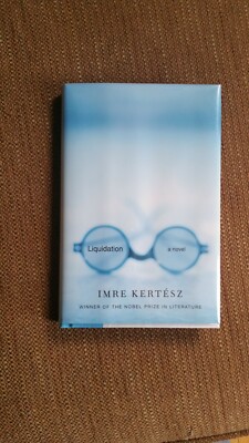 Liquidation by Imre Kertesz signed 1st edition/1st printing Nobel