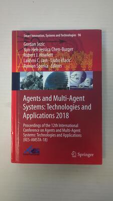 Agents and Multi-Agent Systems: Technologies and Applications 2018