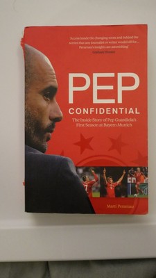 Pep Confidential : The Inside Story of Pep Guardiola's First Season at Bayern...