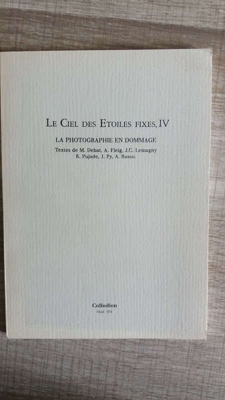 La Photographie En Dommage - Alain Fleig, Jc Lemagny, R. Pujade,...1990