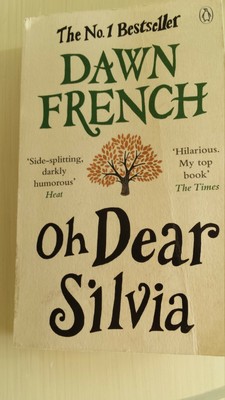 Oh Dear Silvia by Dawn French