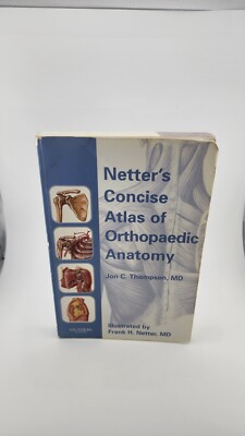 Netter's Concise Atlas of Orthopaedic Anatomy (Netter Basic Science), Thompson M