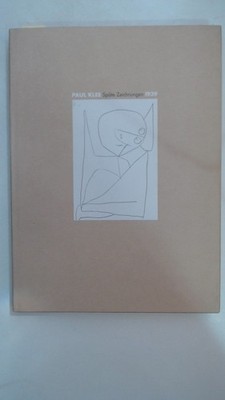 Späte Zeichnungen von 1939. Mit Beiträgen von Ann Temkin, Gottfried Boehm, Erich