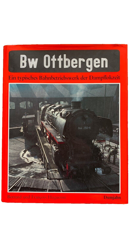 Dumjahn Bw Ottbergen - Ein Typisches Bahnbetriebswerk D. Dampflokzeit - Huguenin