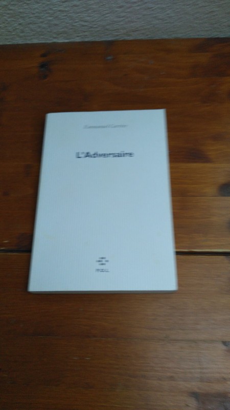 [Litterature Francaise] Carrere Emmanuel  / L'Adversaire.  (P.O.L. Ã©D. 2000)