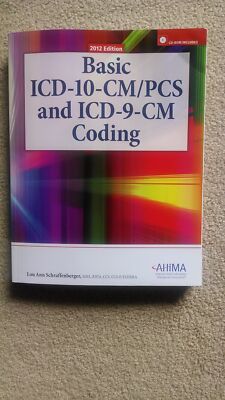 Basic ICD 10-CM/PCs and ICD-9-CM Coding, 2012 Edition - Lou Ann Schraffenber...