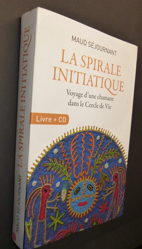 La Spirale Initiatique Voyage D'Une Chamane /Maud Sejournant + Cd