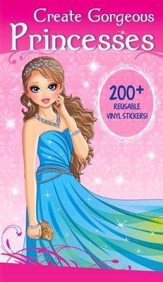 Create Gorgeous Princesses: Clothes, Hairstyles, and Accessories with 200 Reusab