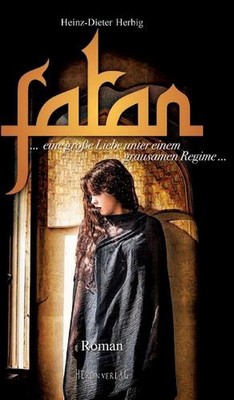Fatan - der liebenswerte Orient: eine gro?e Liebe unter einem grausamen Regime b
