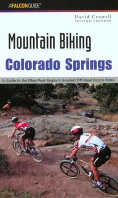 Mountain Biking Colorado Springs: A Guide To The Pikes Peak Region's Greatest Of