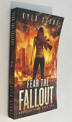 Fear the Fallout A Post-Apocalyptic Survival Thriller Nuclear Dawn Book 2 Stone