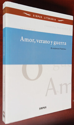 AMOR, VERANO Y GUERRA-EUGENIA FAKINU 326 PAGS 1ª EDICIÓN SIRPUS 2005 COMO NUEVO