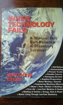 When Technology Fails: A Manual for Self-Reliance & Planetary Survival - pap...