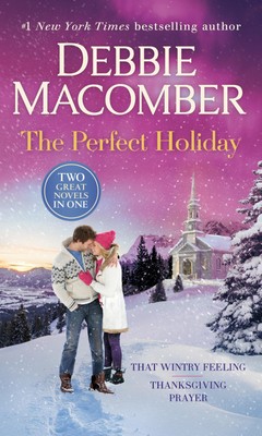 The Perfect Holiday: A 2-in-1 Collection: That Wintry Feeling and Thanksgivi...