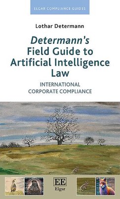 Determanns Field Guide to Artificial Intelligence Law: International Corporate C