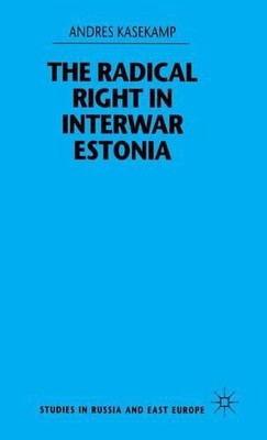 The Radical Right in Interwar Estonia by A. Kasekamp Hardcover Book