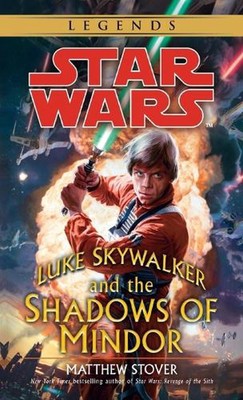 Luke Skywalker and the Shadows of Mindor: Star Wars Legends by Matthew Stover (E