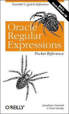 Oracle Regular Expressions Pocket Reference: Tutorial and Quick Reference by Jon