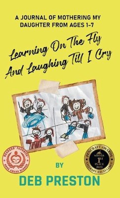 Learning on the Fly and Laughing Till I Cry: A Journal of Mothering My Daughter 