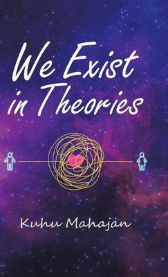We Exist in Theories by Kuhu Mahajan (English) Hardcover Book