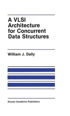 A VLSI Architecture for Concurrent Data Structures by J.W. Dally (English) Hardc