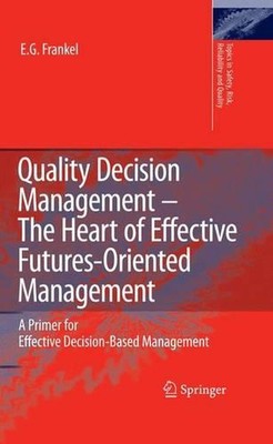 Quality Decision Management -The Heart of Effective Futures-Oriented Management:
