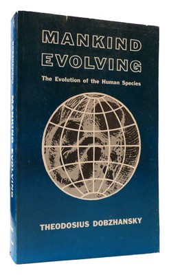 Theodosius Dobzhansky MANKIND EVOLVING The Evolution of the Human Species 1st Ed