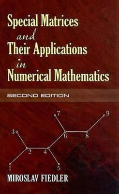 Special Matrices and Their Applications in Numerical Mathematics by Miroslav Fie