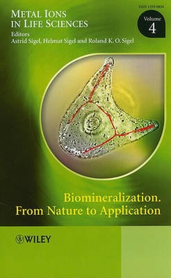 Biomineralization: From Nature to Application, Volume 4 by Helmut Sigel (English