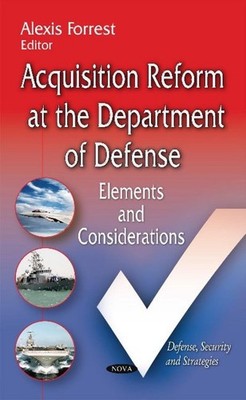 Acquisition Reform at the Department of Defense: Elements & Considerations by Al
