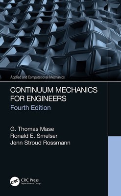 Continuum Mechanics for Engineers (Applied and Computational Mechanics) by Mase