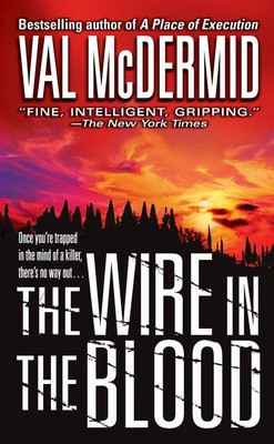 The Wire in the Blood (Dr. Tony Hill & Carol Jordan Mysteries) - McDermid, V...