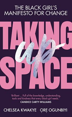 Taking Up Space: The Black Girl s Manifesto for Change