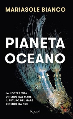 Libri Bianco Mariasole - Pianeta Oceano. La Nostra Vita Dipende Dal Mare, Il Fut