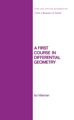A First Course in Differential Geometry (Chapman & Hall/CRC Pure and Applied Mat
