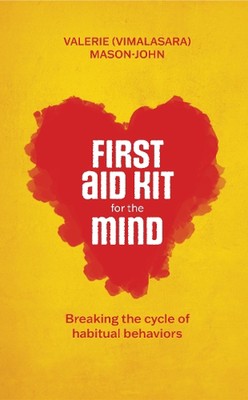 First Aid Kit for the Mind: Breaking the Cycle of Habitual Behaviours by Vimalas
