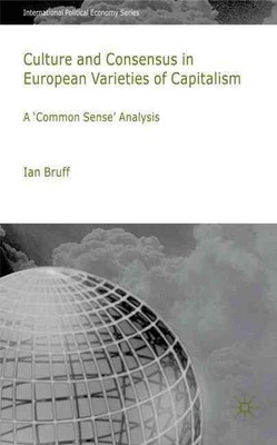 Culture and Consensus in European Varieties of Capitalism: A ''Common Sense'' Anal