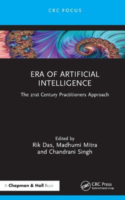 Era of Artificial Intelligence: The 21st Century Practitioners' Approach by Rik 