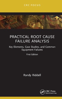 Practical Root Cause Failure Analysis: Key Elements, Case Studies, and Common Eq