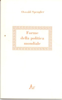 FORME DELLA POLITICA MONDIALE - OSWALD SPENGLER