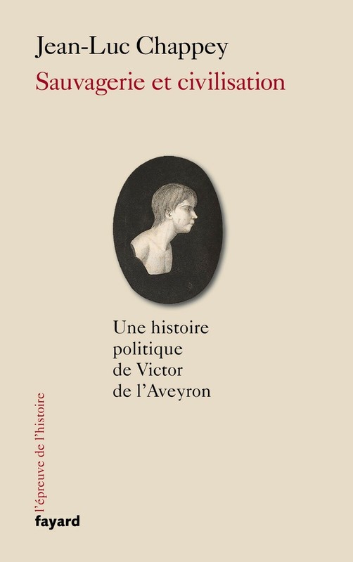 Sauvagerie Et Civilisation, Victor De L'Aveyron, Par Jean-Luc Chappey
