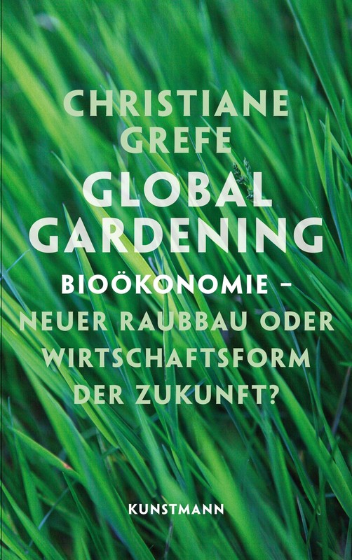 Global Gardening. BioöKonomie Neuer Raubbau Oder Wirtschaftsform Der Zukunf ...