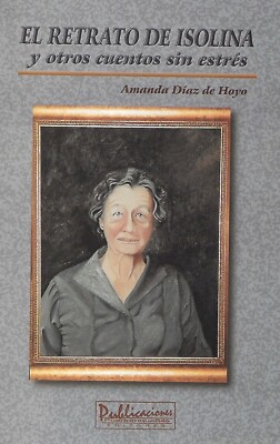 El Retrato de Isolina Y Otros Cuentos Sin Estres - Amanda Diaz de Hoyo (Espanol)